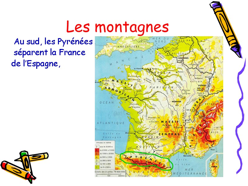 Les montagnes   Au sud, les Pyrénées  séparent la France  de